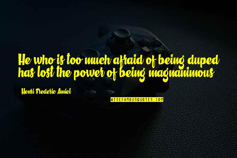 Being Lost Quotes By Henri Frederic Amiel: He who is too much afraid of being