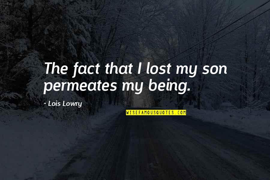 Being Lost Quotes By Lois Lowry: The fact that I lost my son permeates
