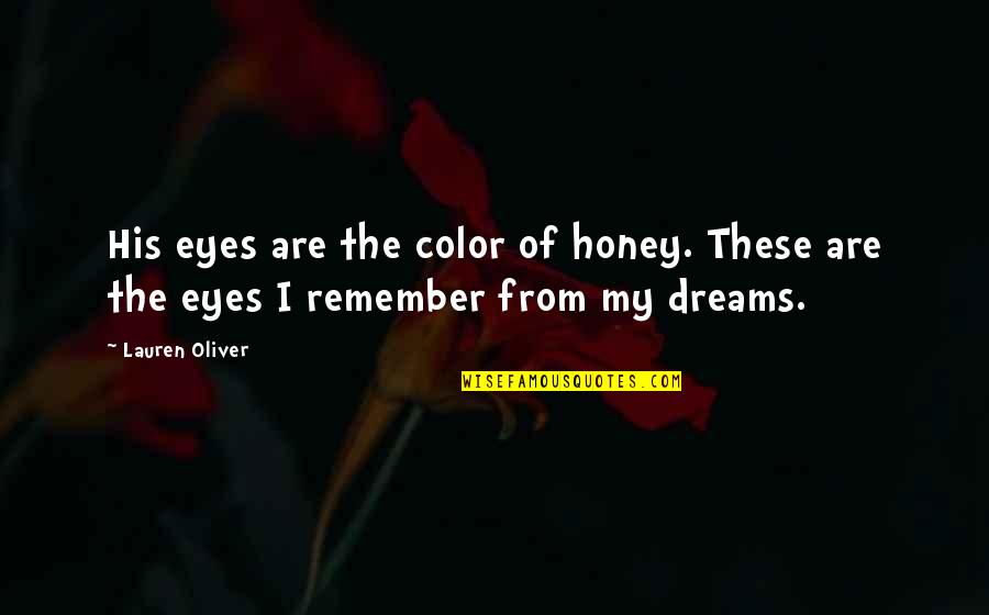 Being Lousy Quotes By Lauren Oliver: His eyes are the color of honey. These
