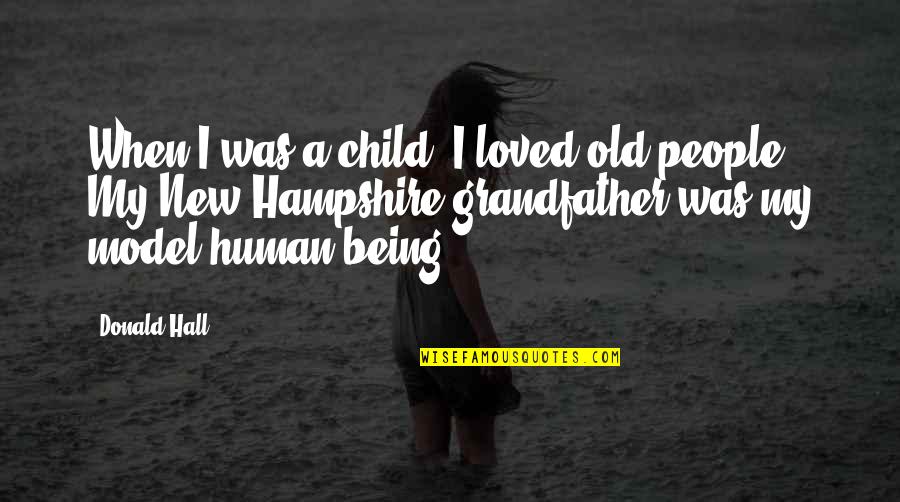 Being Loved By A Child Quotes By Donald Hall: When I was a child, I loved old