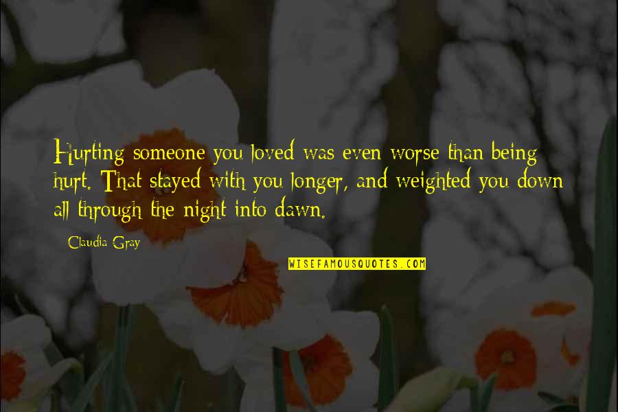 Being Loved Quotes By Claudia Gray: Hurting someone you loved was even worse than