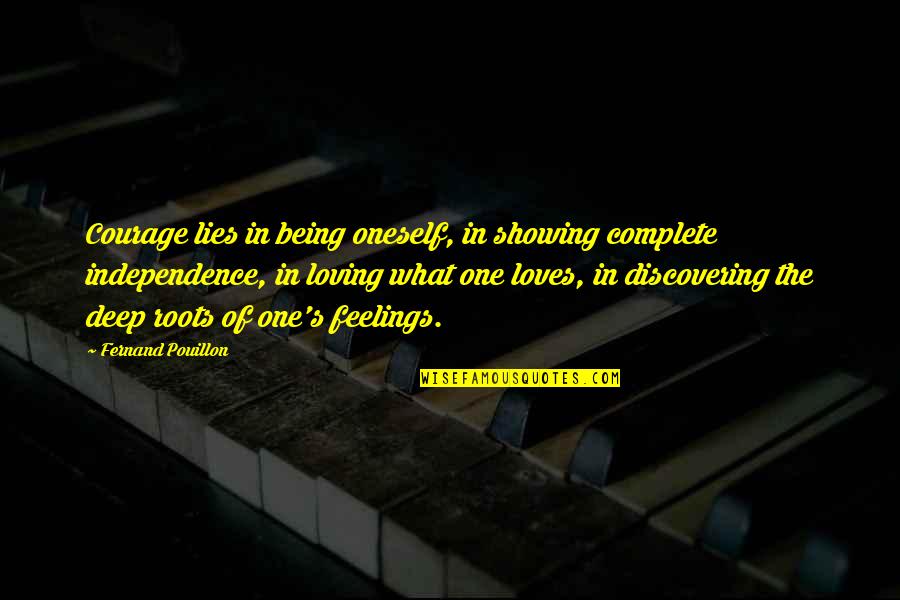 Being Loving Quotes By Fernand Pouillon: Courage lies in being oneself, in showing complete