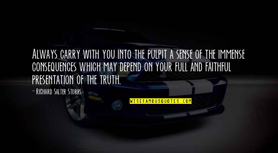 Being Loyal Quotes By Richard Salter Storrs: Always carry with you into the pulpit a
