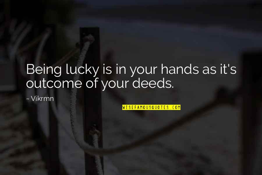 Being Lucky Quotes By Vikrmn: Being lucky is in your hands as it's
