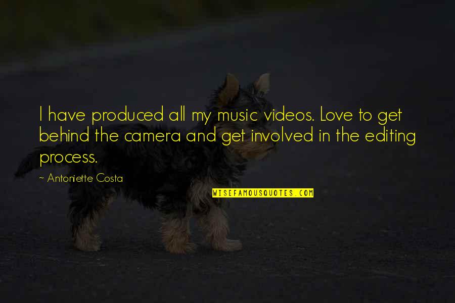Being Lucky To Find Someone Quotes By Antoniette Costa: I have produced all my music videos. Love