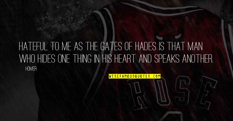 Being Lucky To Have Someone Quotes By Homer: Hateful to me as the gates of Hades