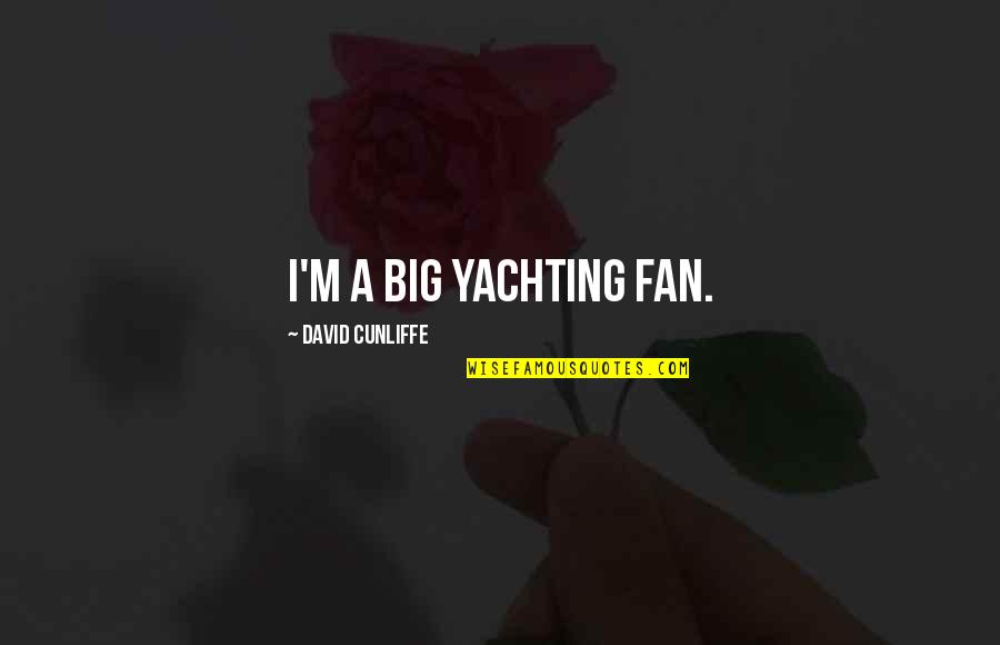 Being Lucky To Have You Quotes By David Cunliffe: I'm a big yachting fan.