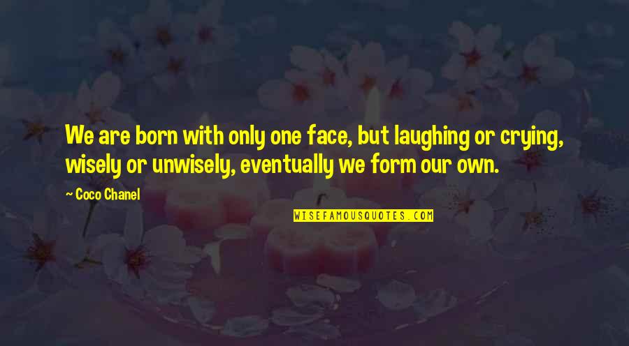 Being Lucky To Have Your Friends Quotes By Coco Chanel: We are born with only one face, but
