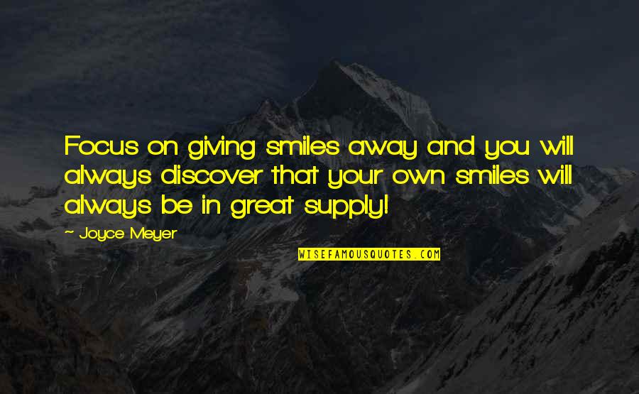 Being Made A Fool Quotes By Joyce Meyer: Focus on giving smiles away and you will
