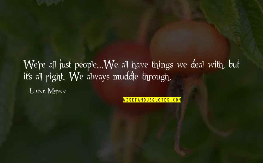 Being Made A Mug Quotes By Lauren Myracle: We're all just people...We all have things we