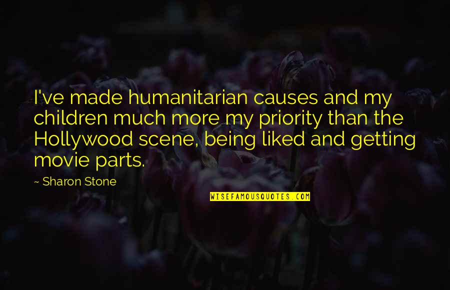 Being Made A Priority Quotes By Sharon Stone: I've made humanitarian causes and my children much