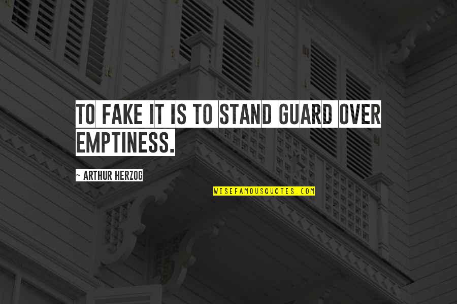 Being Mallu Quotes By Arthur Herzog: To fake it is to stand guard over