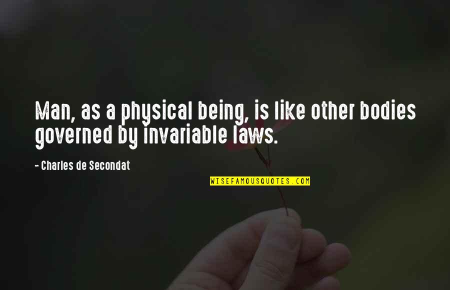 Being Man Quotes By Charles De Secondat: Man, as a physical being, is like other