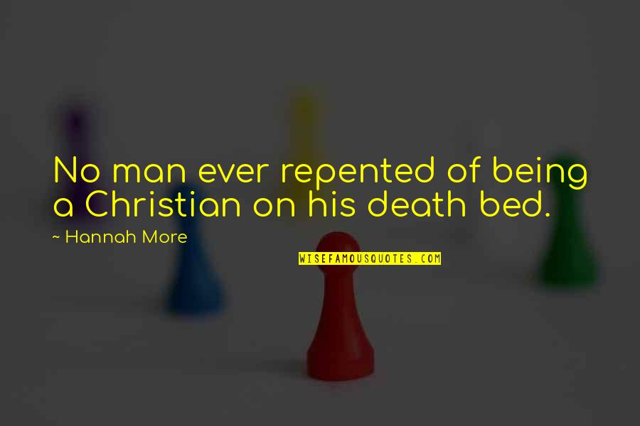 Being Man Quotes By Hannah More: No man ever repented of being a Christian