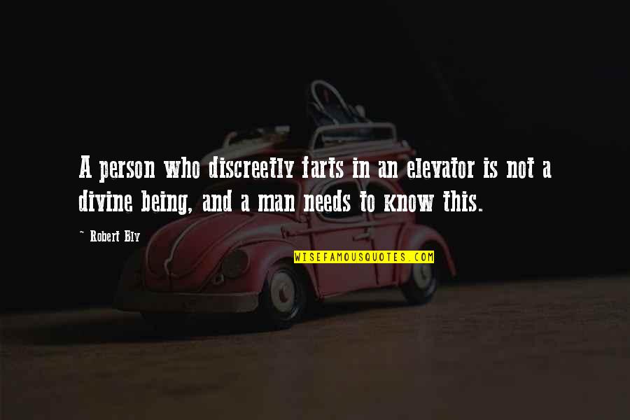 Being Man Quotes By Robert Bly: A person who discreetly farts in an elevator