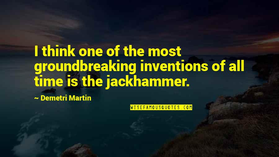 Being Manhid Quotes By Demetri Martin: I think one of the most groundbreaking inventions