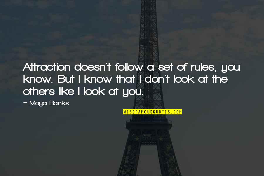 Being Manly Funny Quotes By Maya Banks: Attraction doesn't follow a set of rules, you