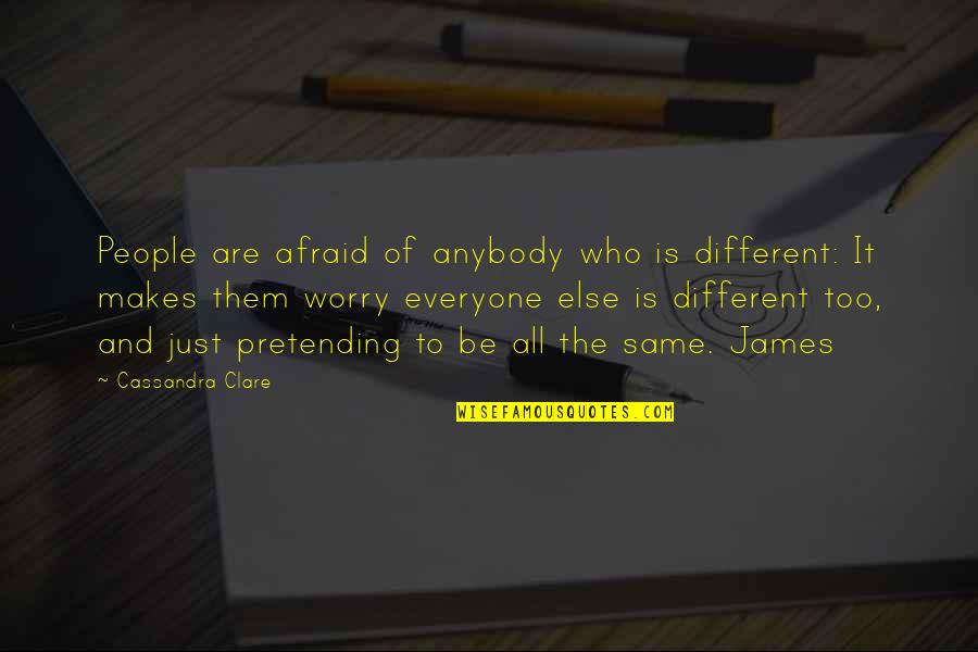 Being Married A Long Time Quotes By Cassandra Clare: People are afraid of anybody who is different: Being Married A Long Time Quotes By Cassandra Clare: People are afraid of anybody who is different: