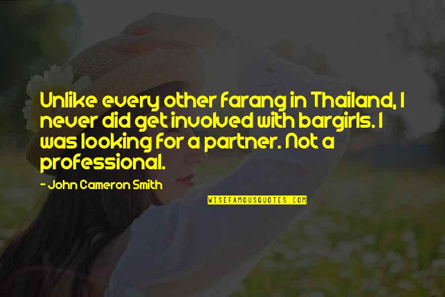 Being Married And In Love Quotes By John Cameron Smith: Unlike every other farang in Thailand, I never