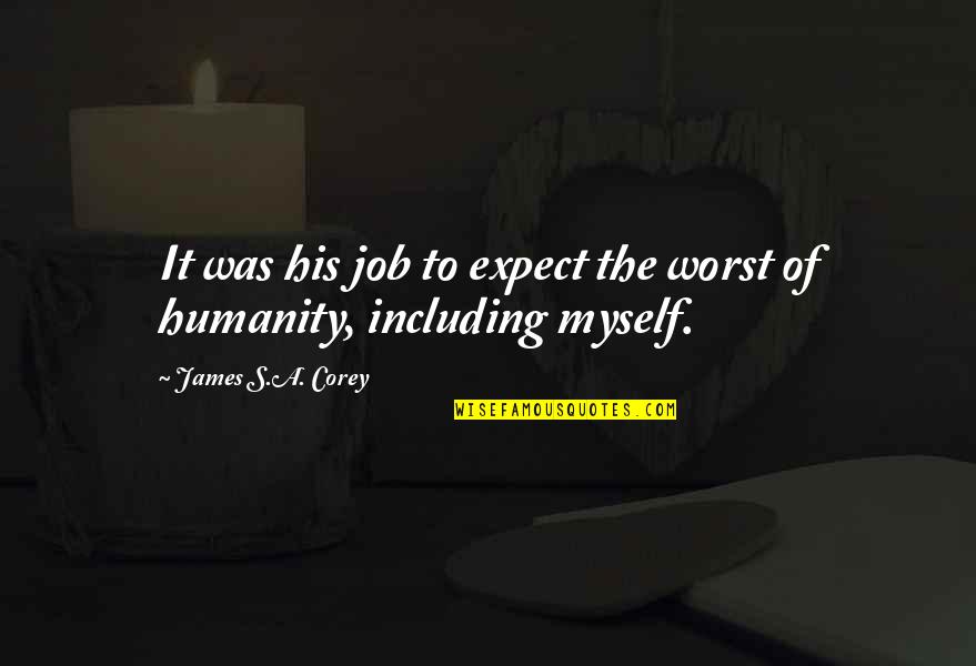 Being Married And Loving Someone Else Quotes By James S.A. Corey: It was his job to expect the worst