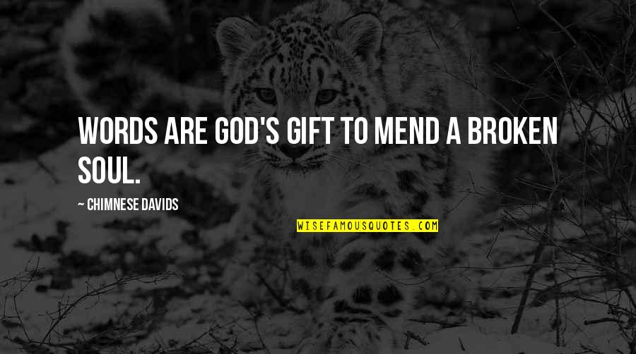 Being Married But Feeling Alone Quotes By Chimnese Davids: Words are God's gift to mend a broken