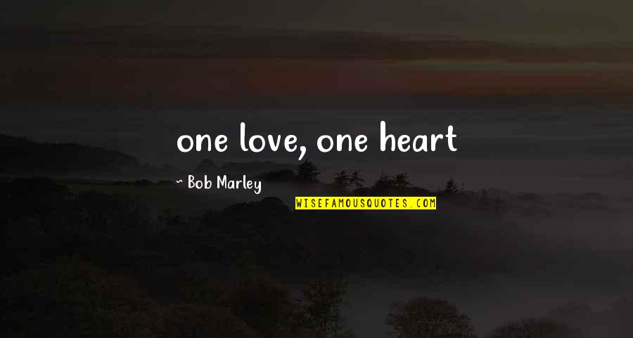 Being Married But In Love With Someone Else Quotes By Bob Marley: one love, one heart