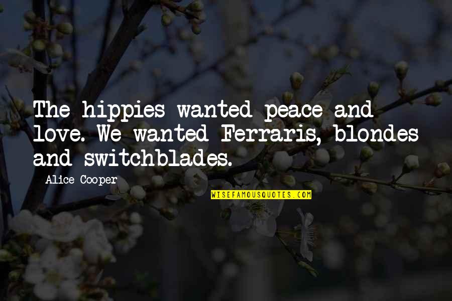Being Married Quote Quotes By Alice Cooper: The hippies wanted peace and love. We wanted