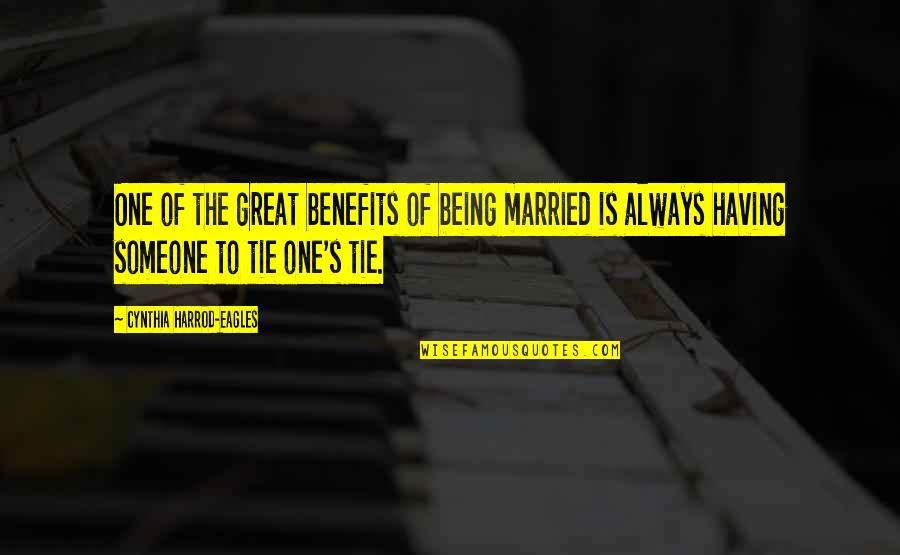 Being Married To You Quotes By Cynthia Harrod-Eagles: One of the great benefits of being married Being Married To You Quotes By Cynthia Harrod-Eagles: One of the great benefits of being married