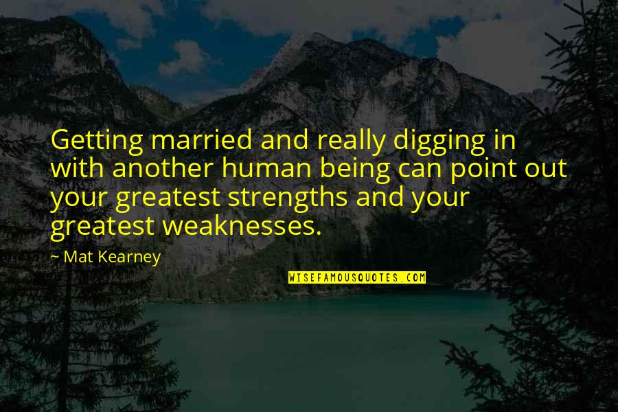 Being Married To You Quotes By Mat Kearney: Getting married and really digging in with another