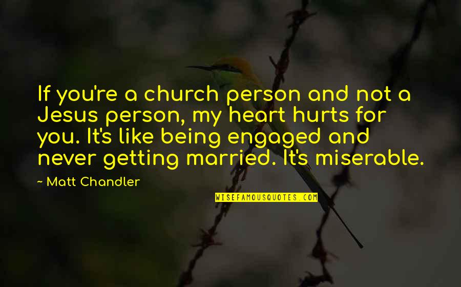 Being Married To You Quotes By Matt Chandler: If you're a church person and not a