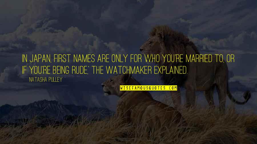 Being Married To You Quotes By Natasha Pulley: In Japan, first names are only for who