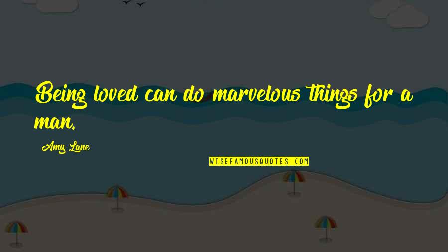 Being Marvelous Quotes By Amy Lane: Being loved can do marvelous things for a
