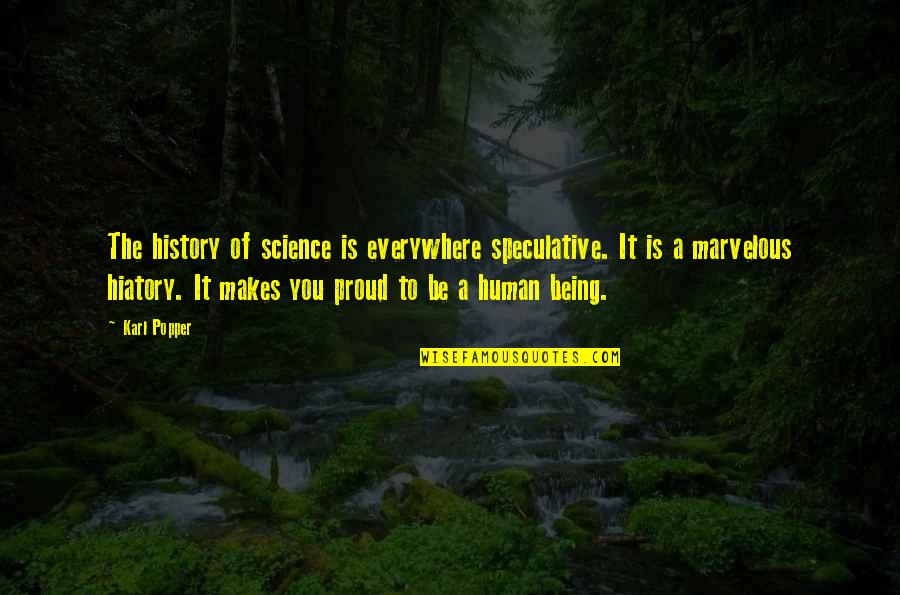 Being Marvelous Quotes By Karl Popper: The history of science is everywhere speculative. It