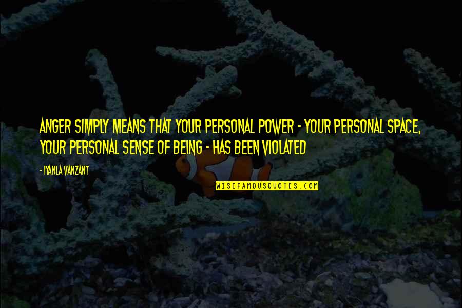 Being Mean But True Quotes By Iyanla Vanzant: Anger simply means that your personal power -