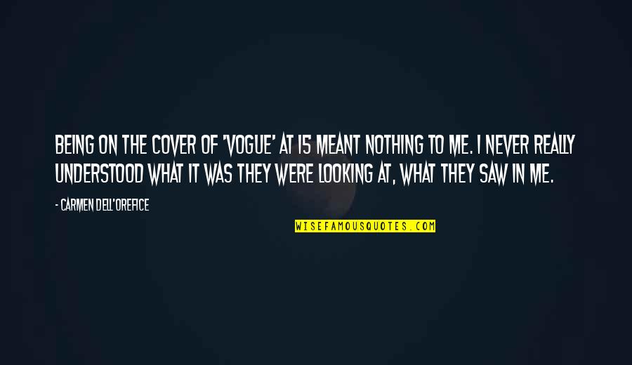 Being Meant To Be For Each Other Quotes By Carmen Dell'Orefice: Being on the cover of 'Vogue' at 15