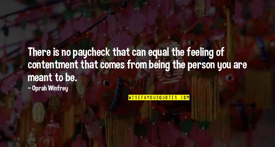 Being Meant To Be For Each Other Quotes By Oprah Winfrey: There is no paycheck that can equal the