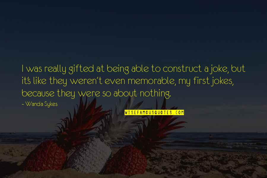 Being Memorable Quotes By Wanda Sykes: I was really gifted at being able to