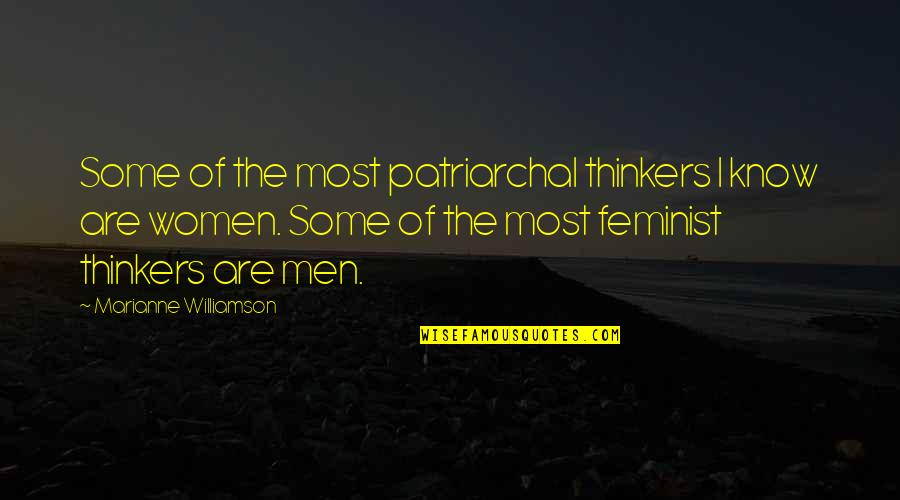 Being Mentally Hurt Quotes By Marianne Williamson: Some of the most patriarchal thinkers I know