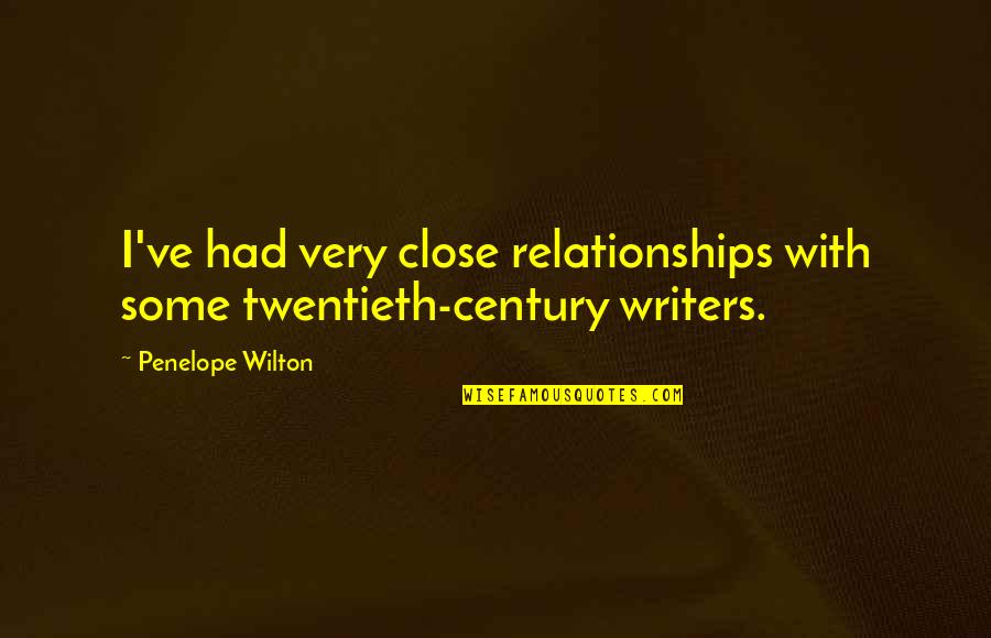 Being Mentally Tough Quotes By Penelope Wilton: I've had very close relationships with some twentieth-century