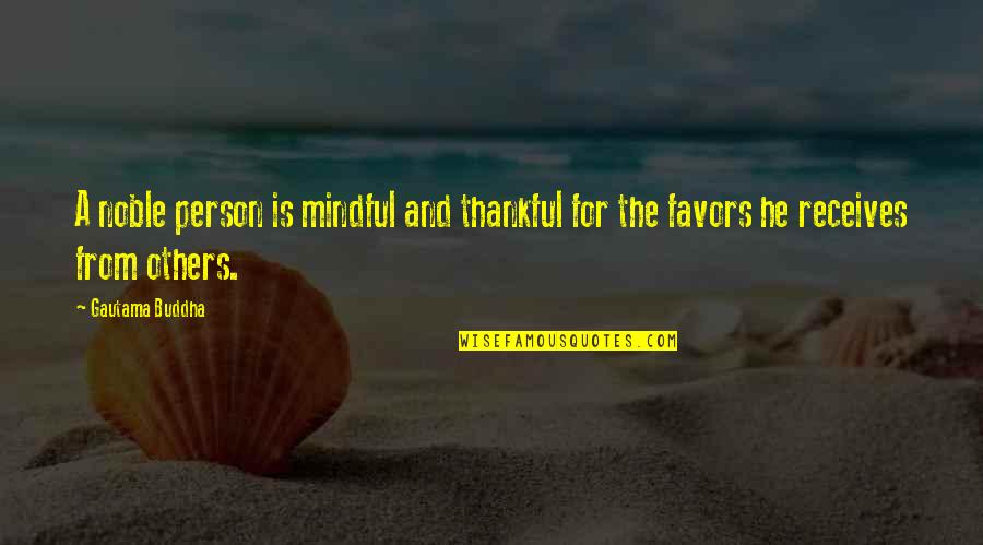 Being Mindful Quotes By Gautama Buddha: A noble person is mindful and thankful for