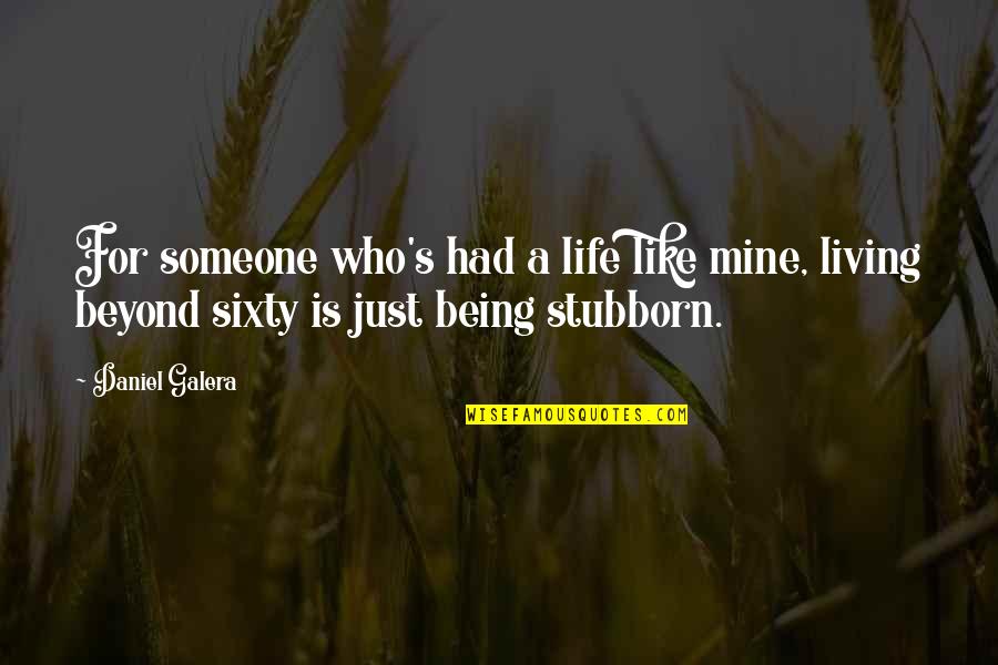 Being Mine Quotes By Daniel Galera: For someone who's had a life like mine,