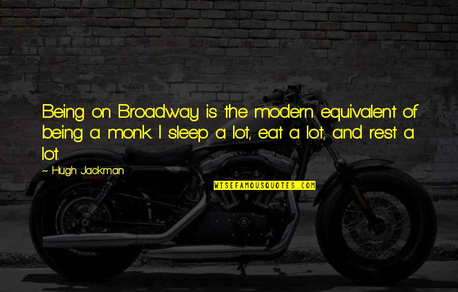 Being Modern Quotes By Hugh Jackman: Being on Broadway is the modern equivalent of