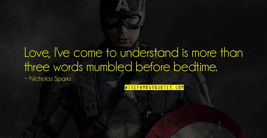 Being Monday Again Quotes By Nicholas Sparks: Love, I've come to understand is more than