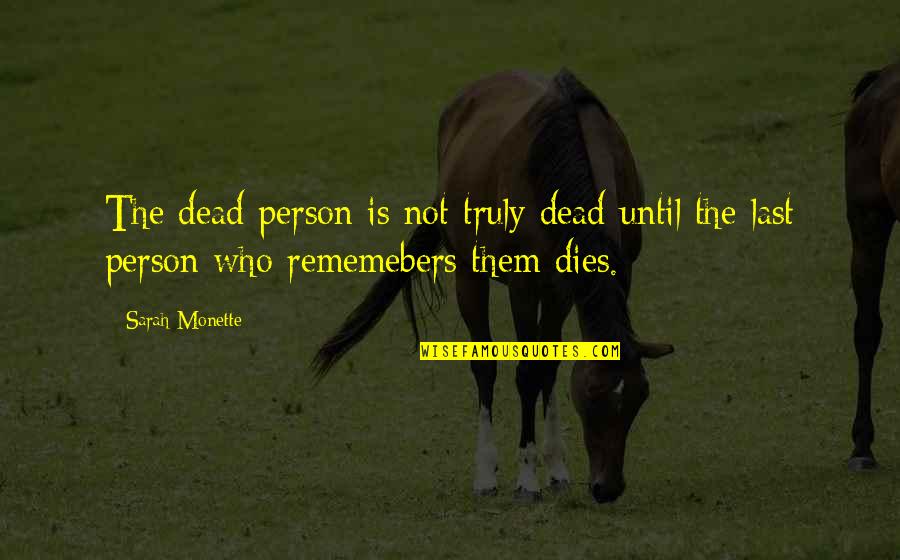 Being Monitored Quotes By Sarah Monette: The dead person is not truly dead until