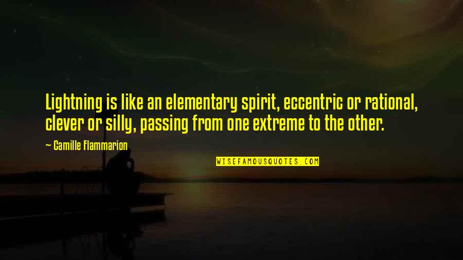 Being Morally Upright Quotes By Camille Flammarion: Lightning is like an elementary spirit, eccentric or