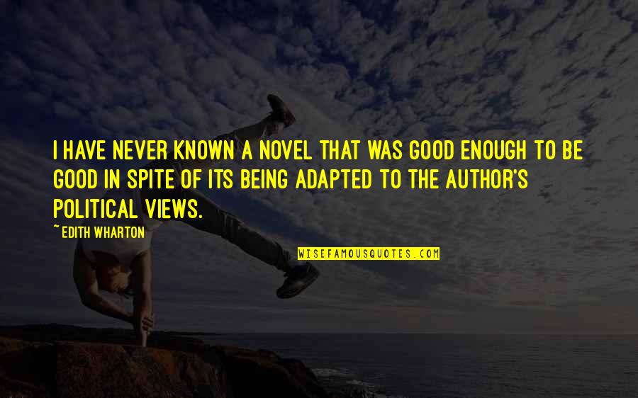Being More Than Good Enough Quotes By Edith Wharton: I have never known a novel that was