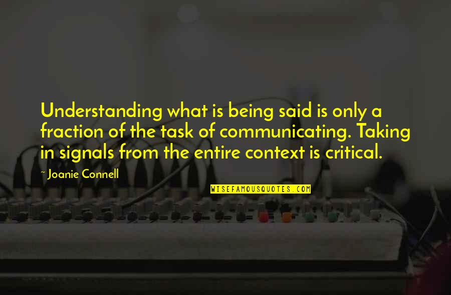 Being More Understanding Quotes By Joanie Connell: Understanding what is being said is only a