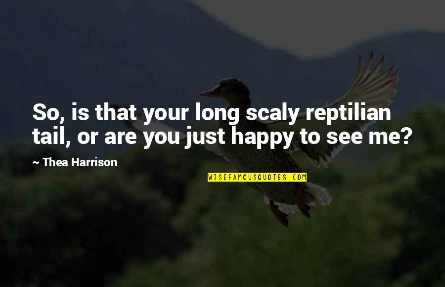 Being Motivated In Sports Quotes By Thea Harrison: So, is that your long scaly reptilian tail,
