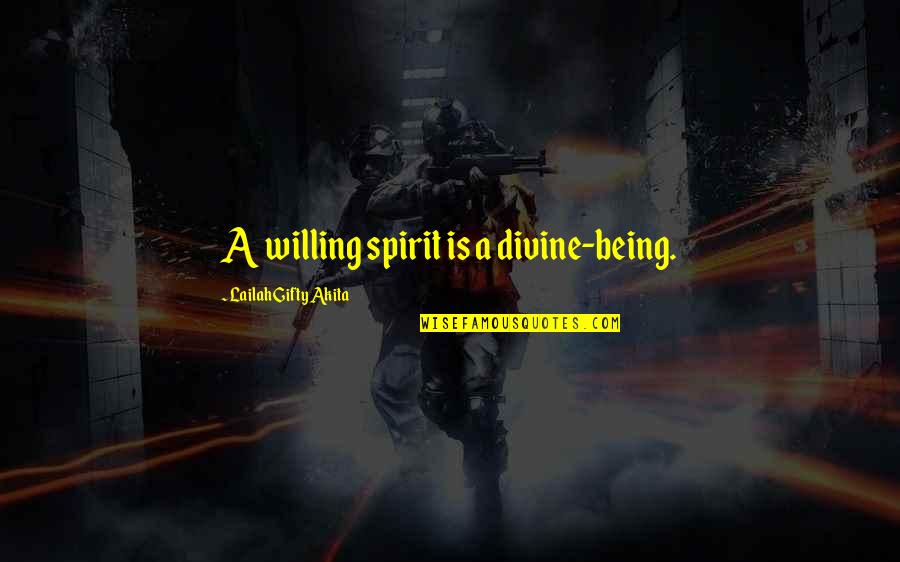 Being Motivational Quotes By Lailah Gifty Akita: A willing spirit is a divine-being.