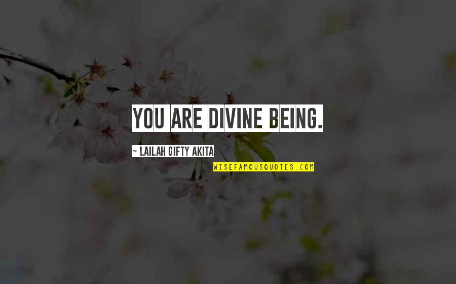 Being Motivational Quotes By Lailah Gifty Akita: You are divine being.
